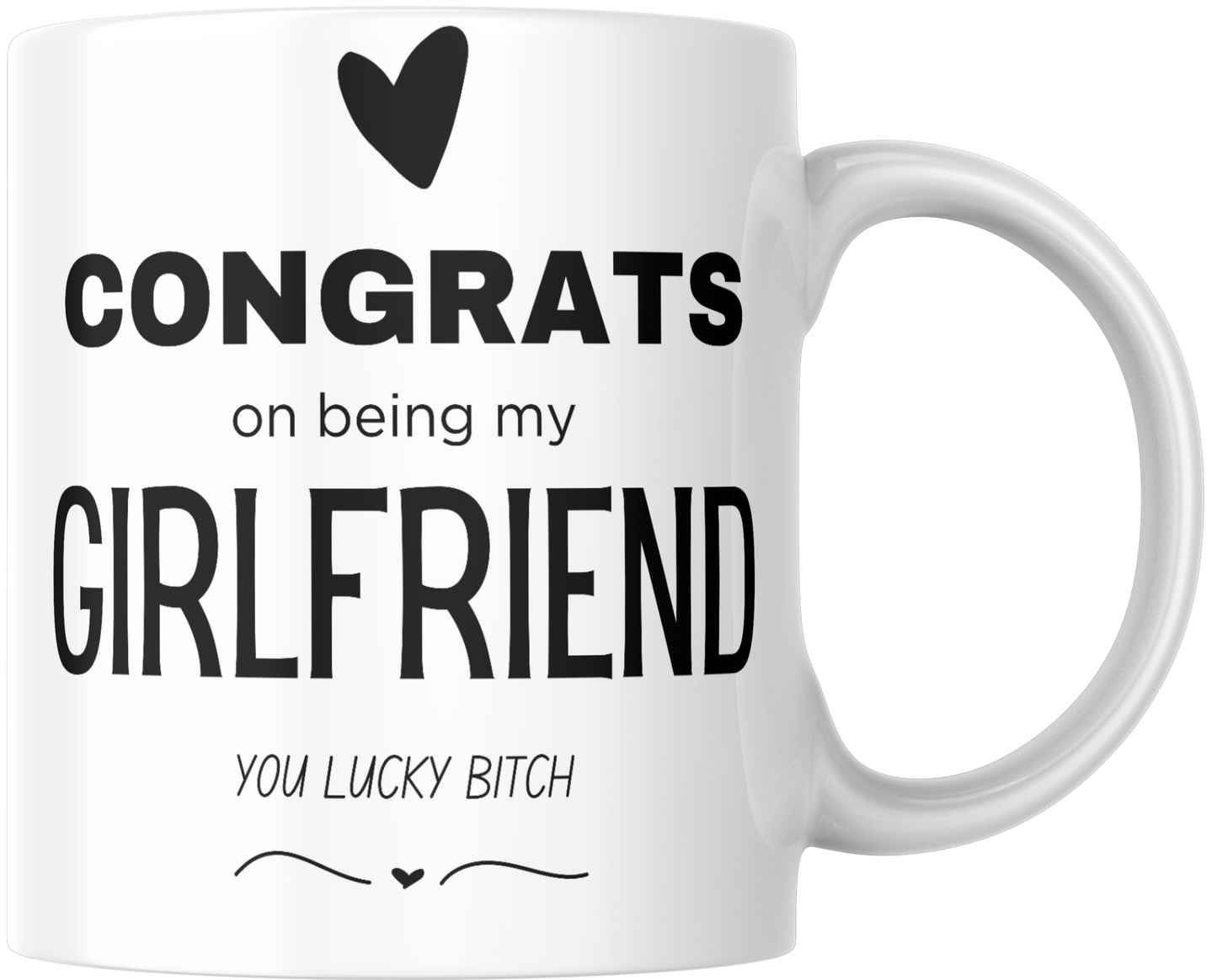 Congrats On Being My Girlfriend You Lucky Bitch Gift Mug