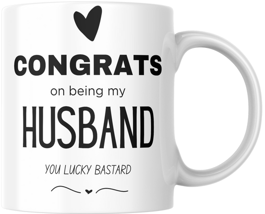 Congrats On Being My Husband You Lucky Bastard Gift Mug