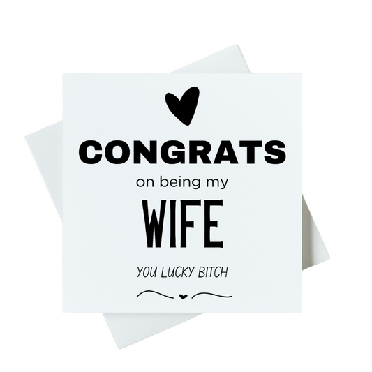 Congrats On Being My Wife You Lucky Bitch Card