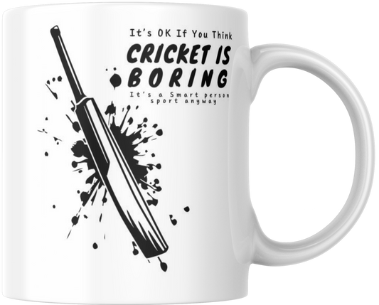 It's Ok If You Think Cricket Is Boring It's A Smart Person Sport Anyway Gift Mug