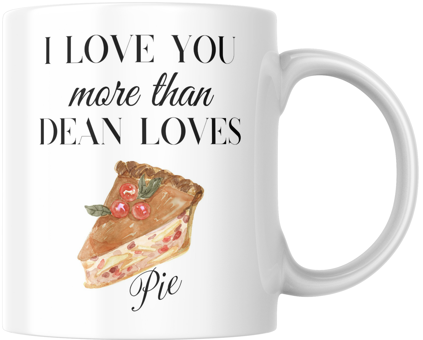 I Love You More Than Dean Loves Pie Gift Mug