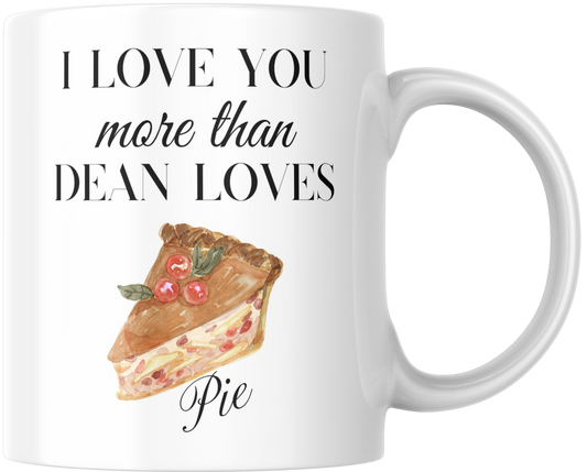 I Love You More Than Dean Loves Pie Gift Mug