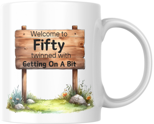 Welcome To Fifty Twinned With Getting On A Bit Gift Mug