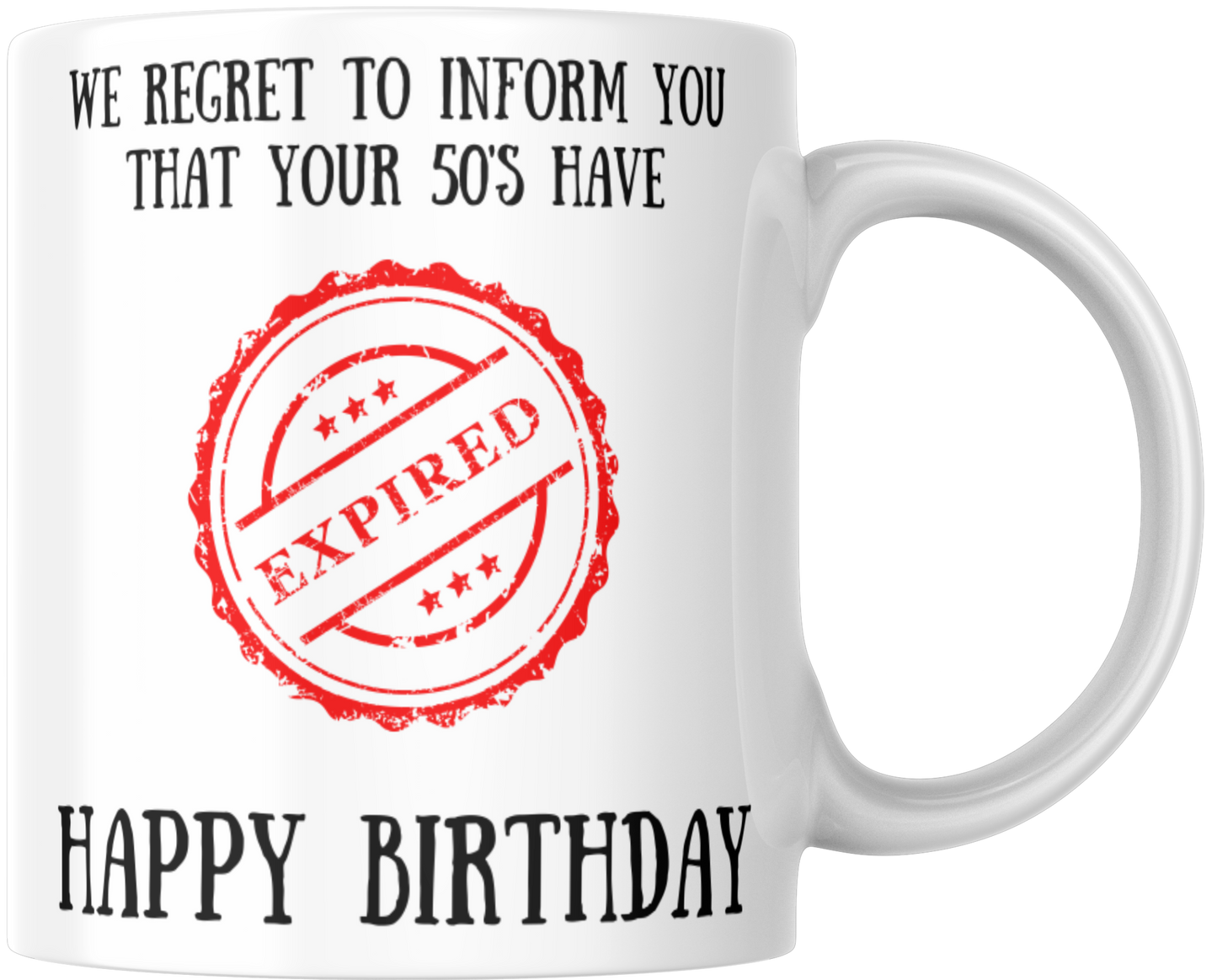 We Regret To Inform You That Your 50's Have Expired Happy Birthday Gift Mug