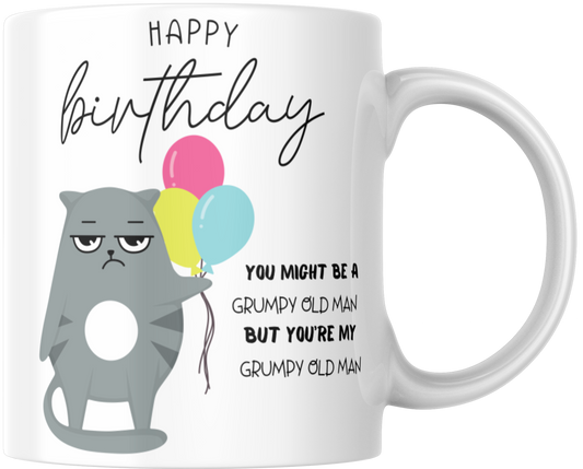 Happy Birthday You Might Be A Grumpy Old Man But You Are My Grumpy Old Man Gift Mug