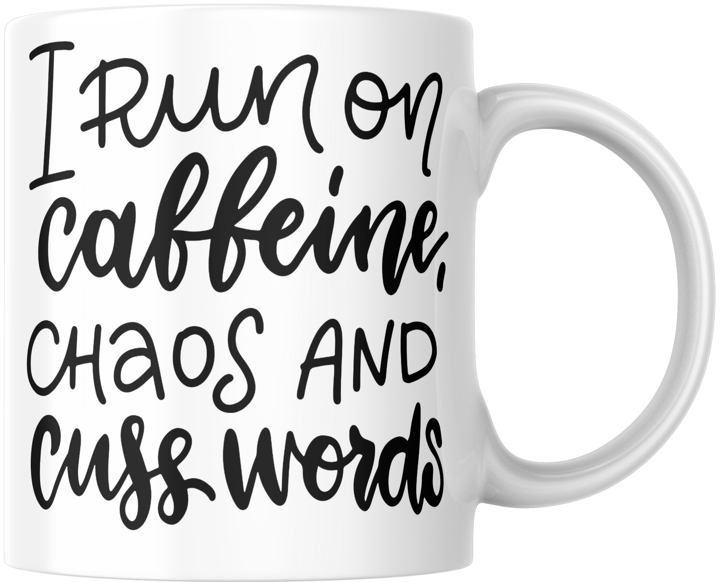 I Run On Caffeine, Chaos And Cuss Words Gift Mug