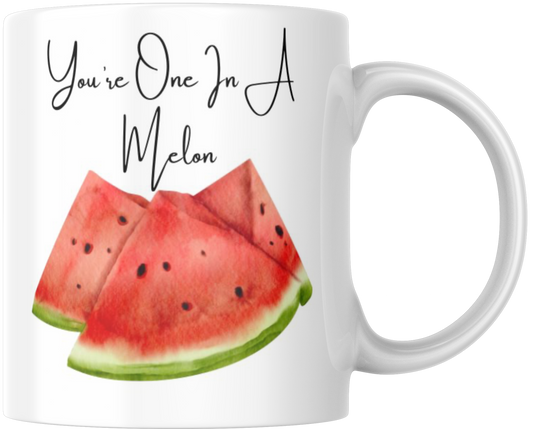 You Are One In A Melon Gift Mug