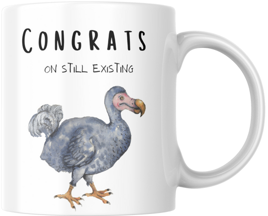 Congrats On Still Existing Gift Mug