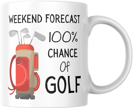 Weekend Forecast 100% Chance Of Golf Gift Mug