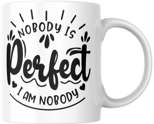 Nobody Is Perfect I Am Nobody Gift Mug