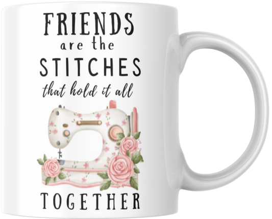 Friends Are The Stitches That Hold It All Together Gift Mug