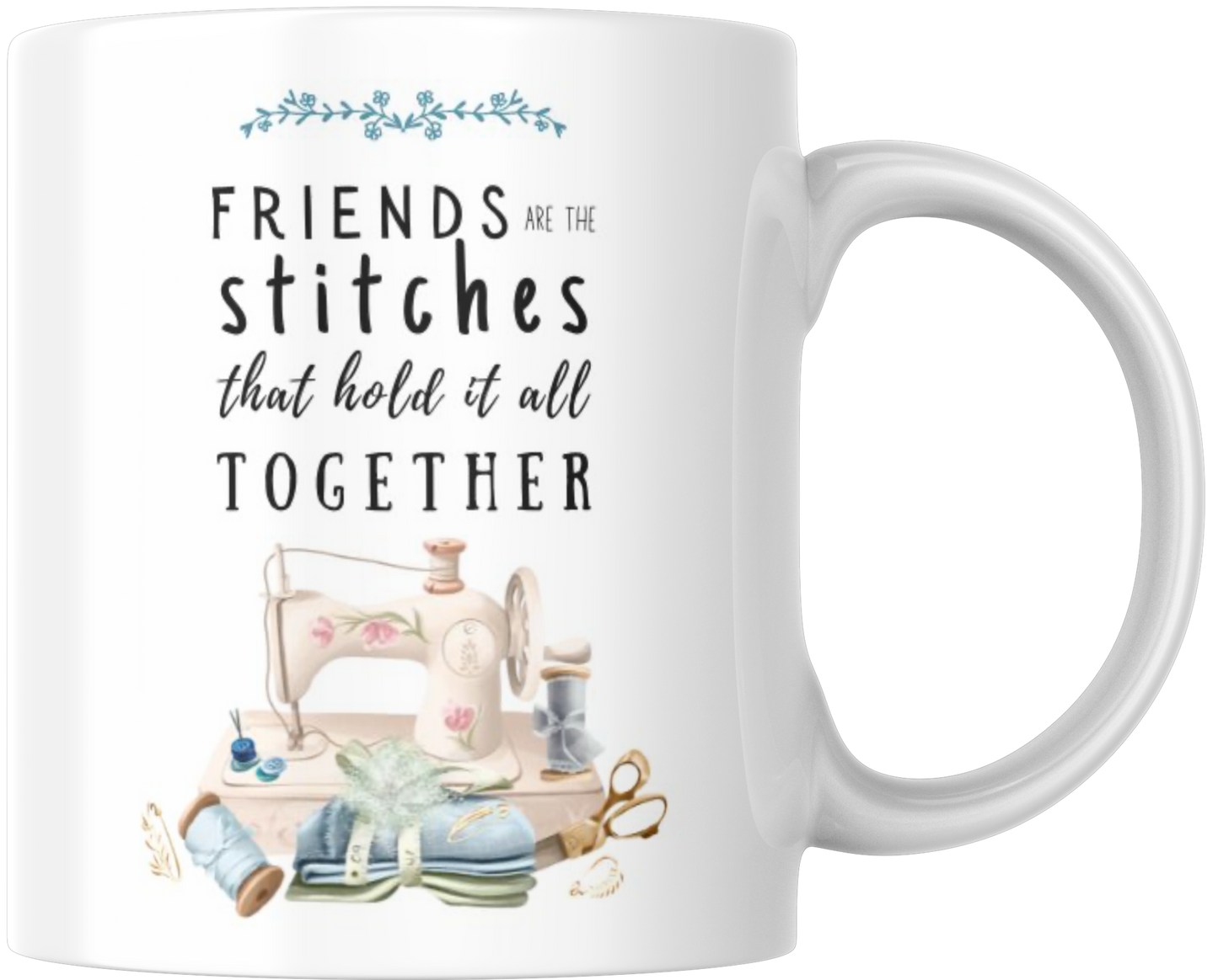 Friends Are The Stitches That Hold It All Together Gift Mug