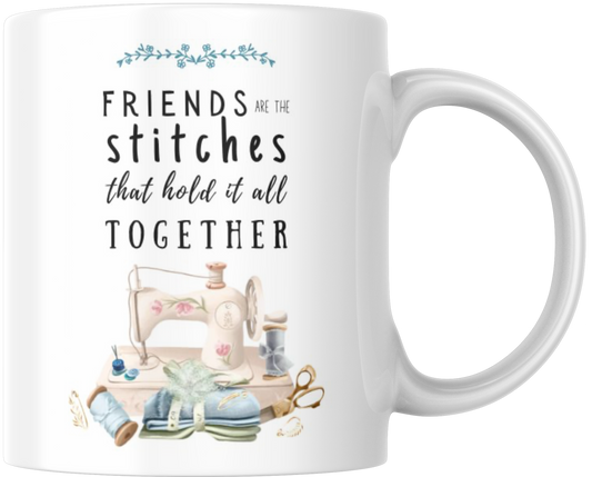 Friends Are The Stitches That Hold It All Together Gift Mug