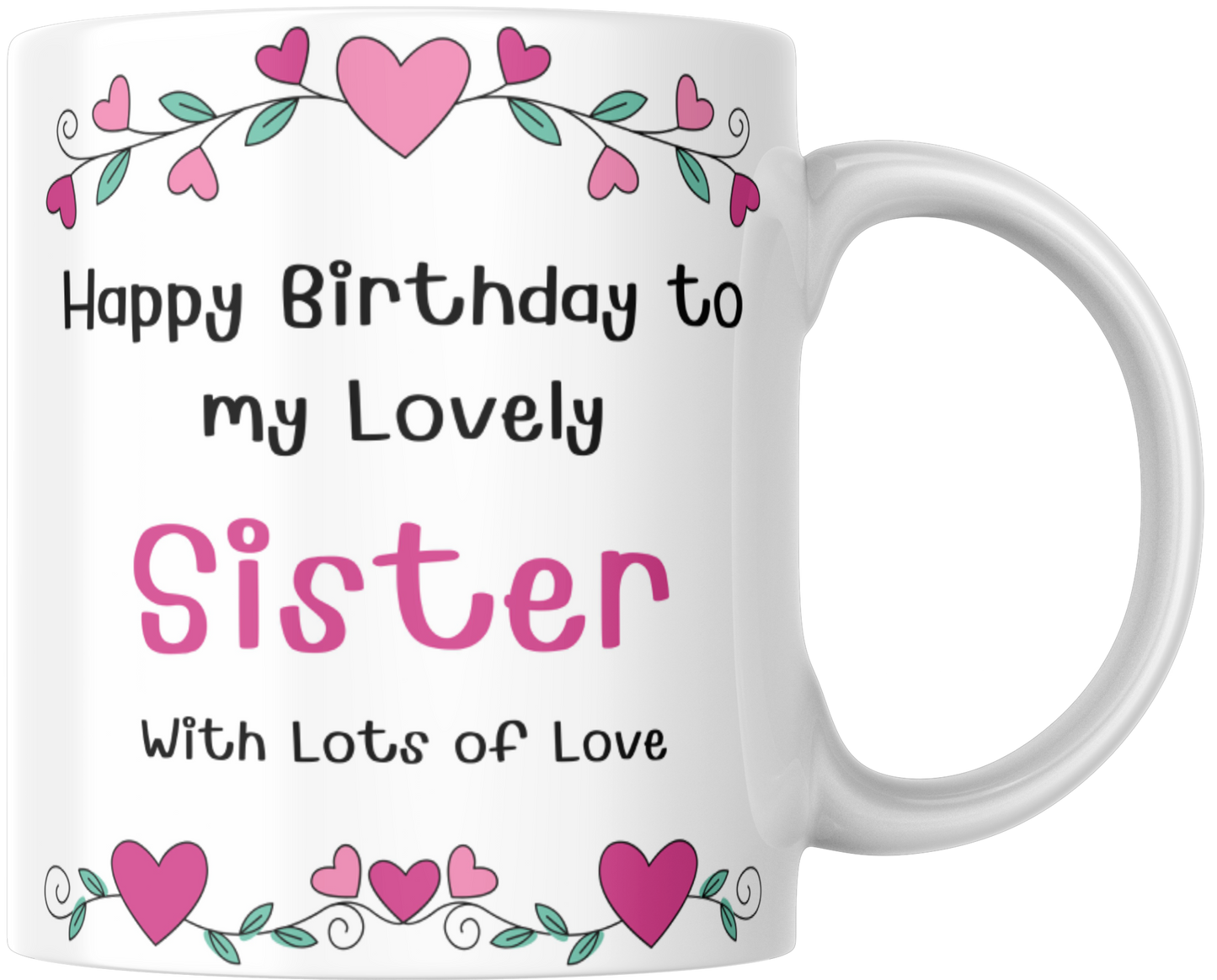 Happy Birthday To My Lovely Sister With Lots Of Love Gift Mug