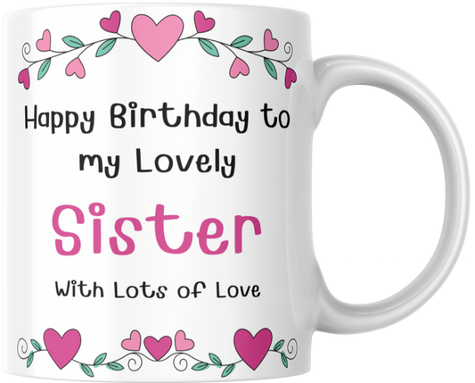 Happy Birthday To My Lovely Sister With Lots Of Love Gift Mug