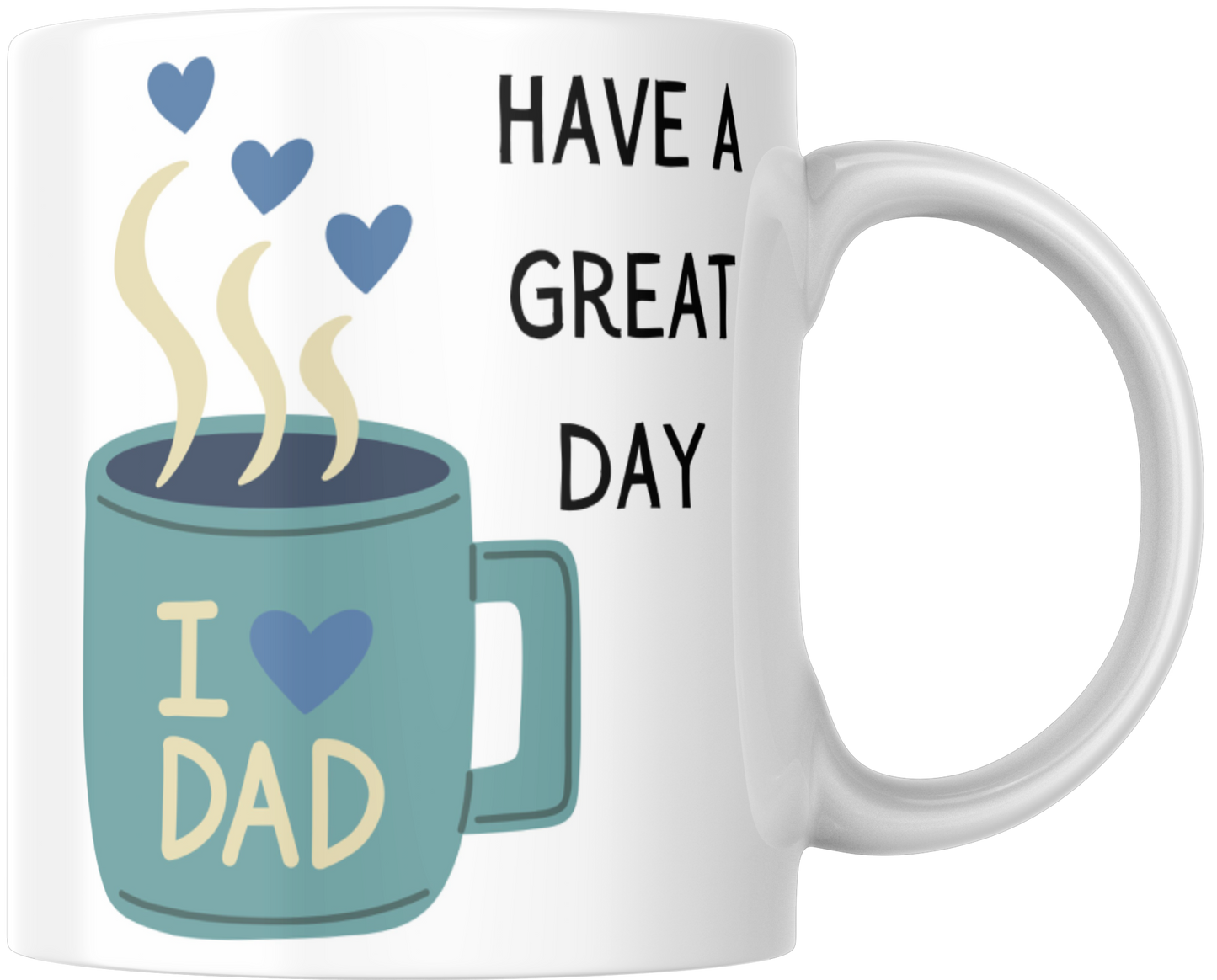 Have A Great Day Dad Gift Mug