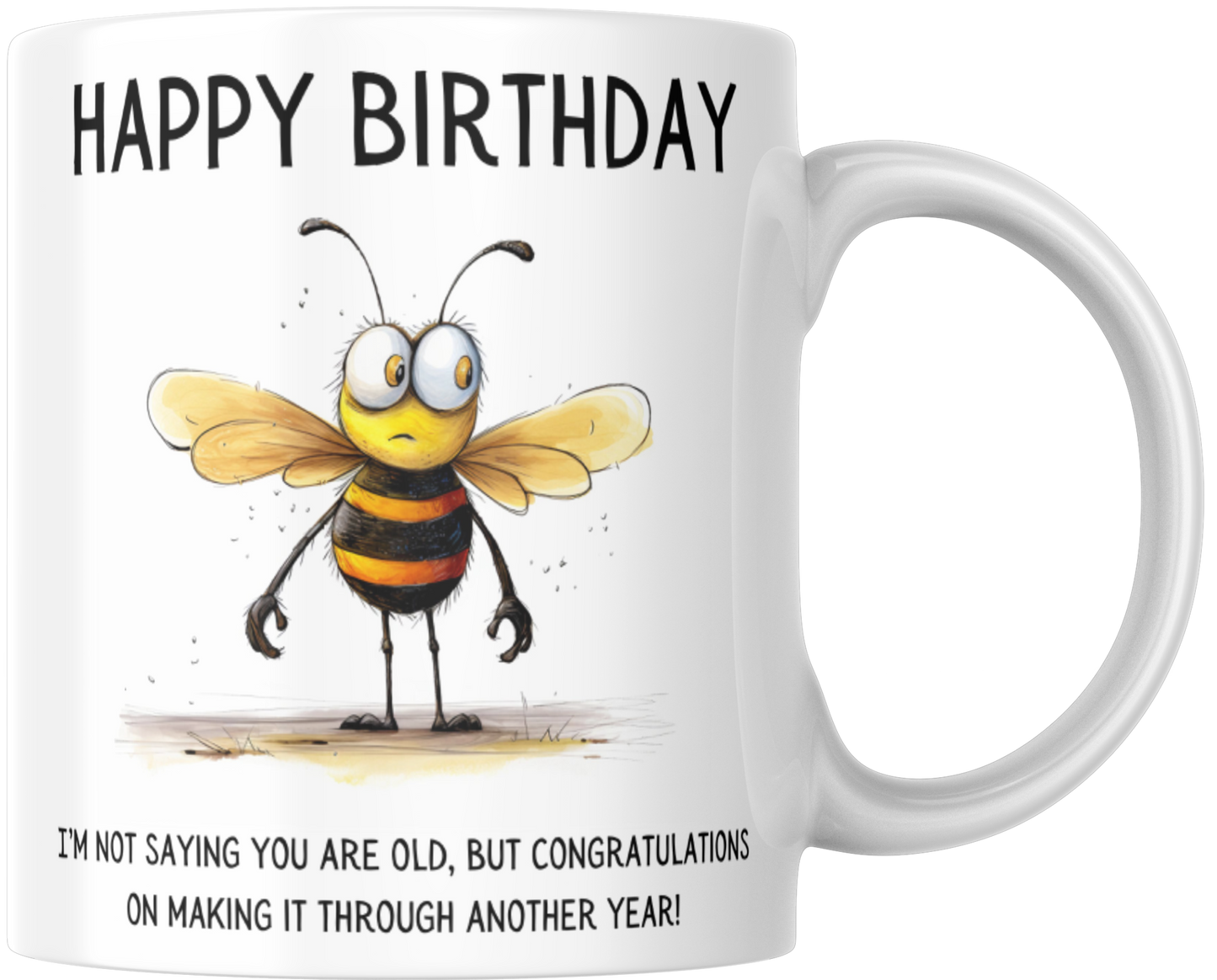 Happy Birthday I'm Not Saying You Are Old But Congratulations On Making It Through Another Year Gift Mug