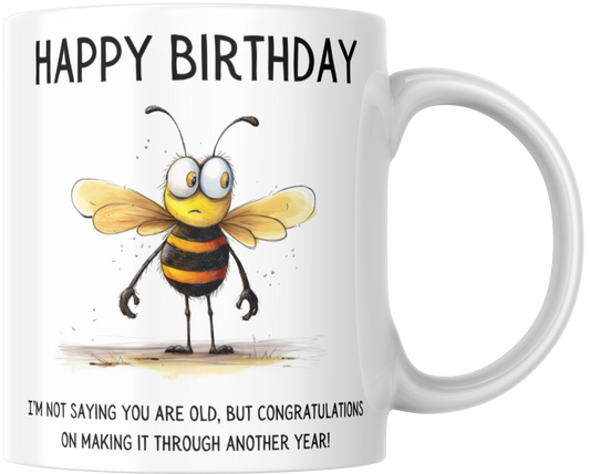 Happy Birthday I'm Not Saying You Are Old But Congratulations On Making It Through Another Year Gift Mug