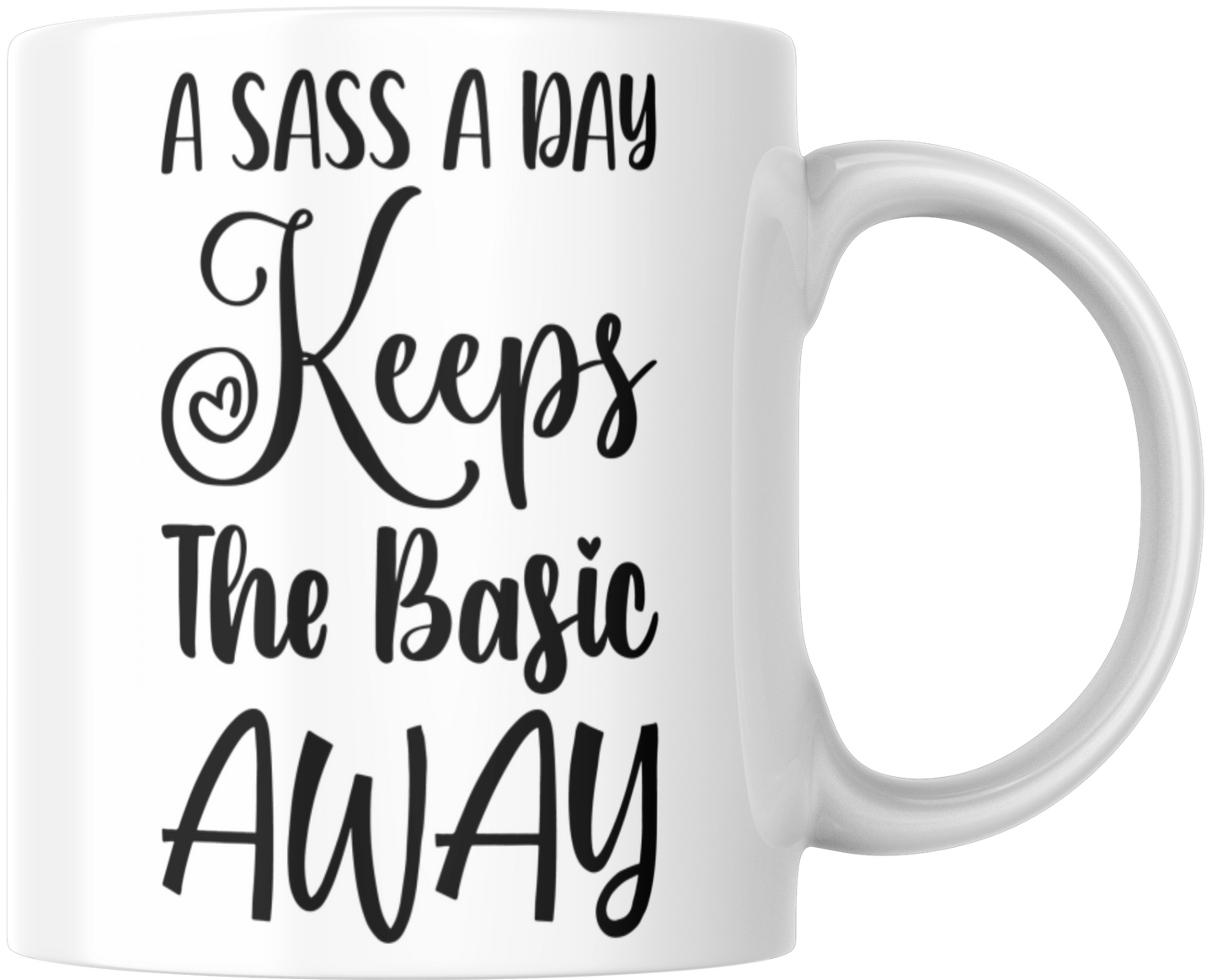 A Sass A Day Keeps The Basic Away Gift Mug