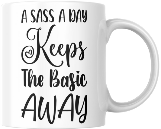 A Sass A Day Keeps The Basic Away Gift Mug