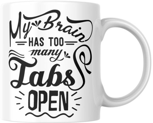 My Brain Has Too Many Tabs Open Gift Mug