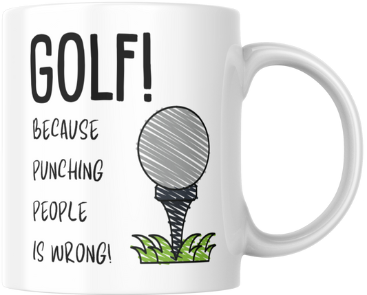 Golf! Because Punching People Is Wrong Gift Mug