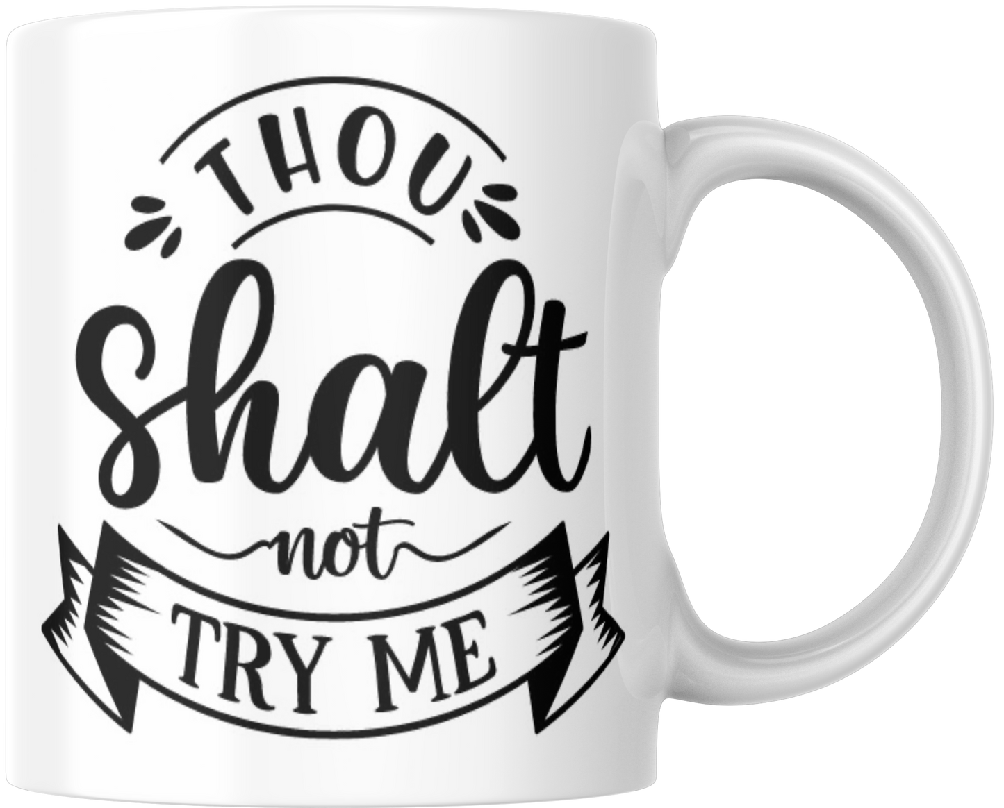 Thou Shalt Not Try Me Gift Mug