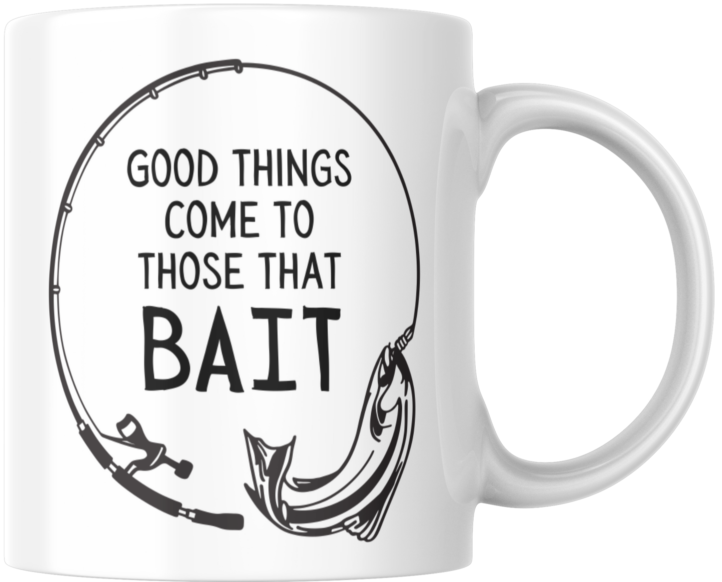 Good Things Come To Those That Bait Gift Mug