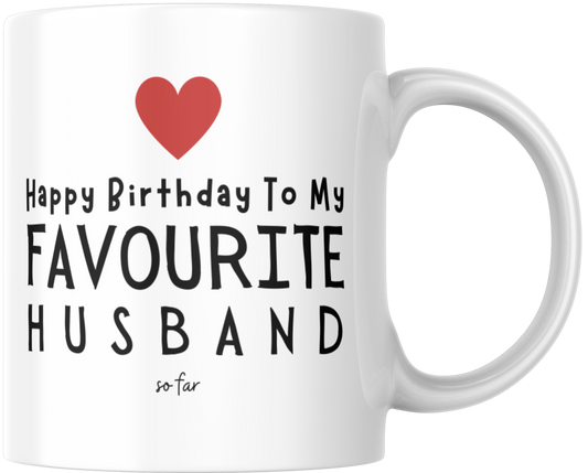 Happy Birthday To My Favourite Husband So Far Gift Mug