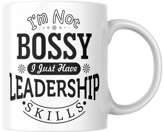 I'm Not Bossy I Just Have Leadership Skills Gift Mug