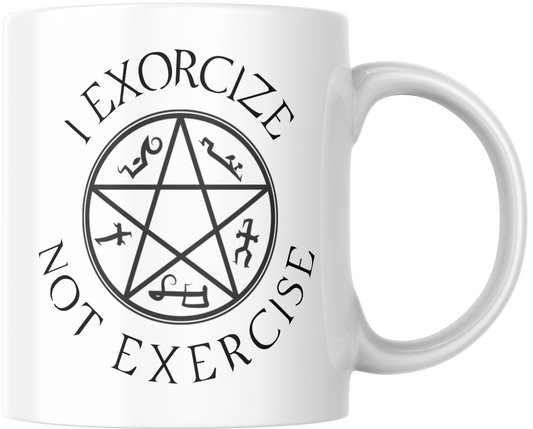 I Exorcize Not Exercise Gift Mug