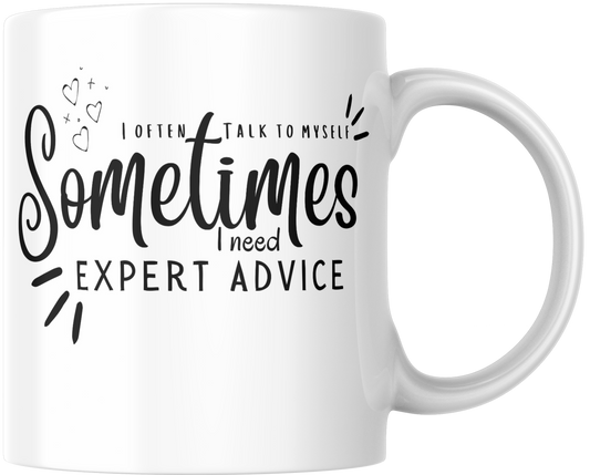 I Often Talk To Myself Sometimes I Need Expert Advice Gift Mug