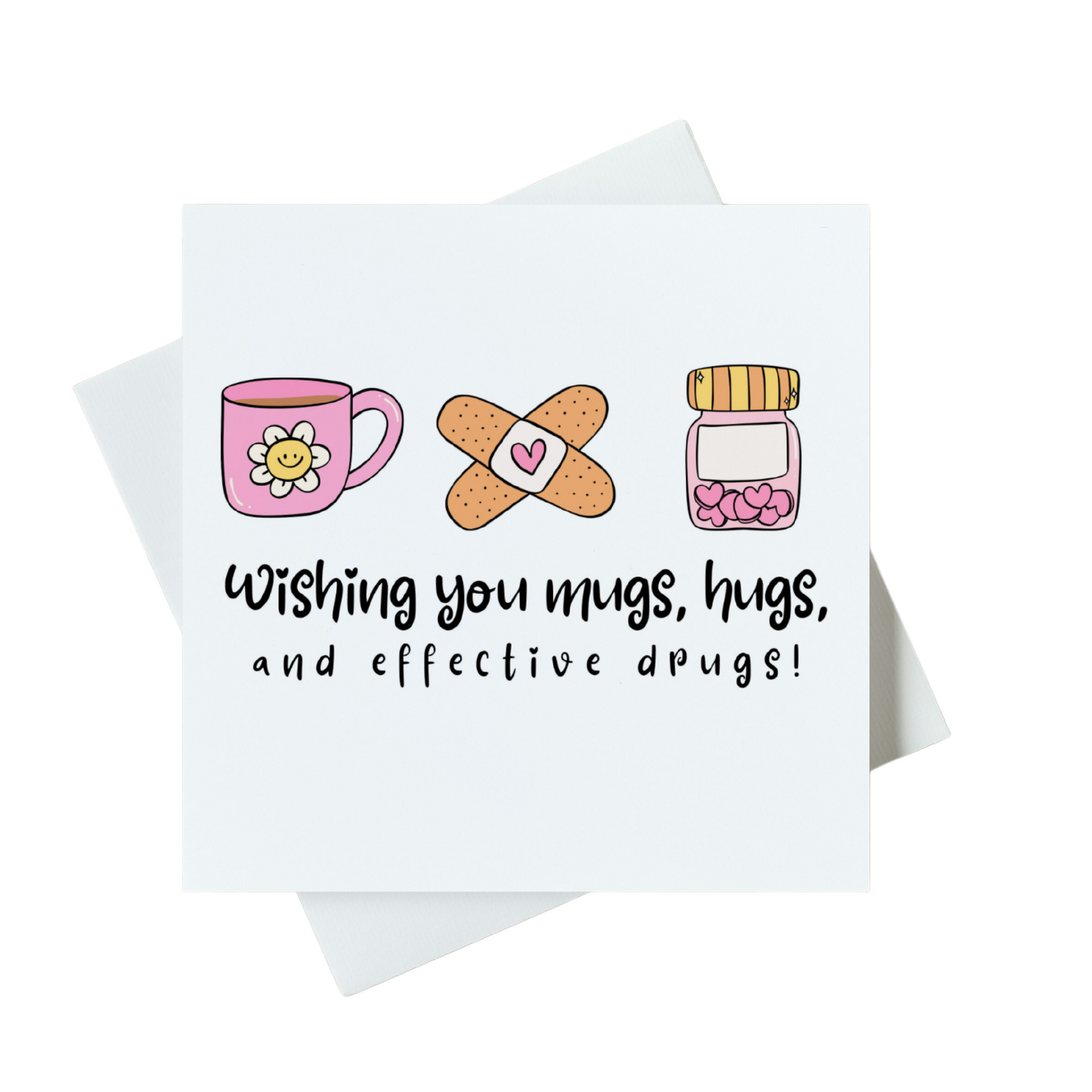 Wishing You Mugs, Hugs and Effective Drugs Card