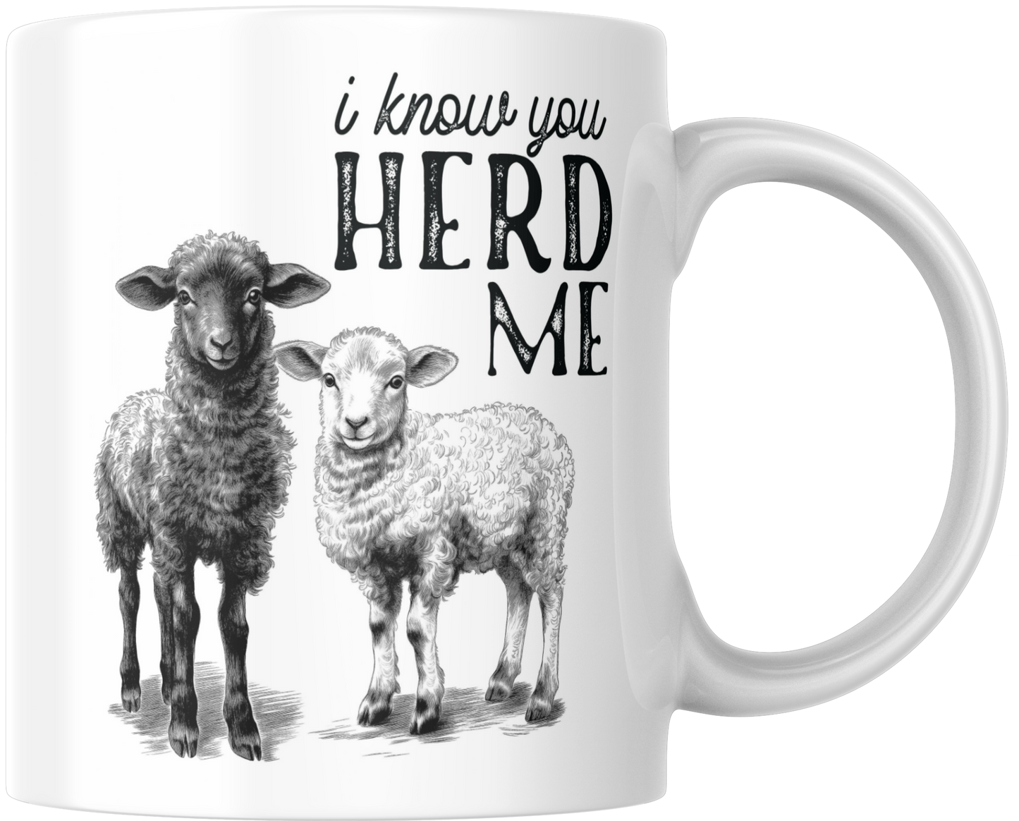 I Know You Herd Me Gift Mug