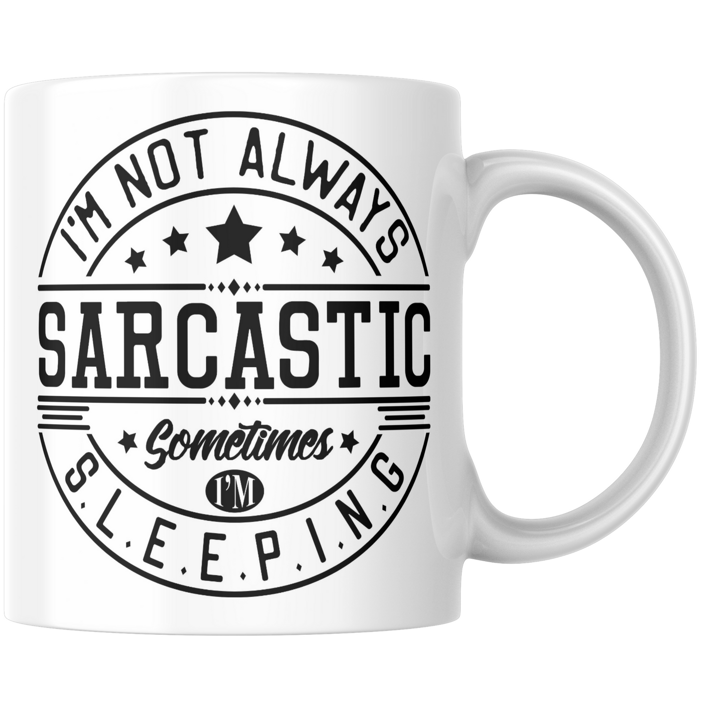 I'm Not Always Sarcastic Sometimes I'm Sleeping Gift Mug