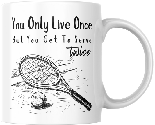 You Only Live Once But You Get To Serve Twice Gift Mug