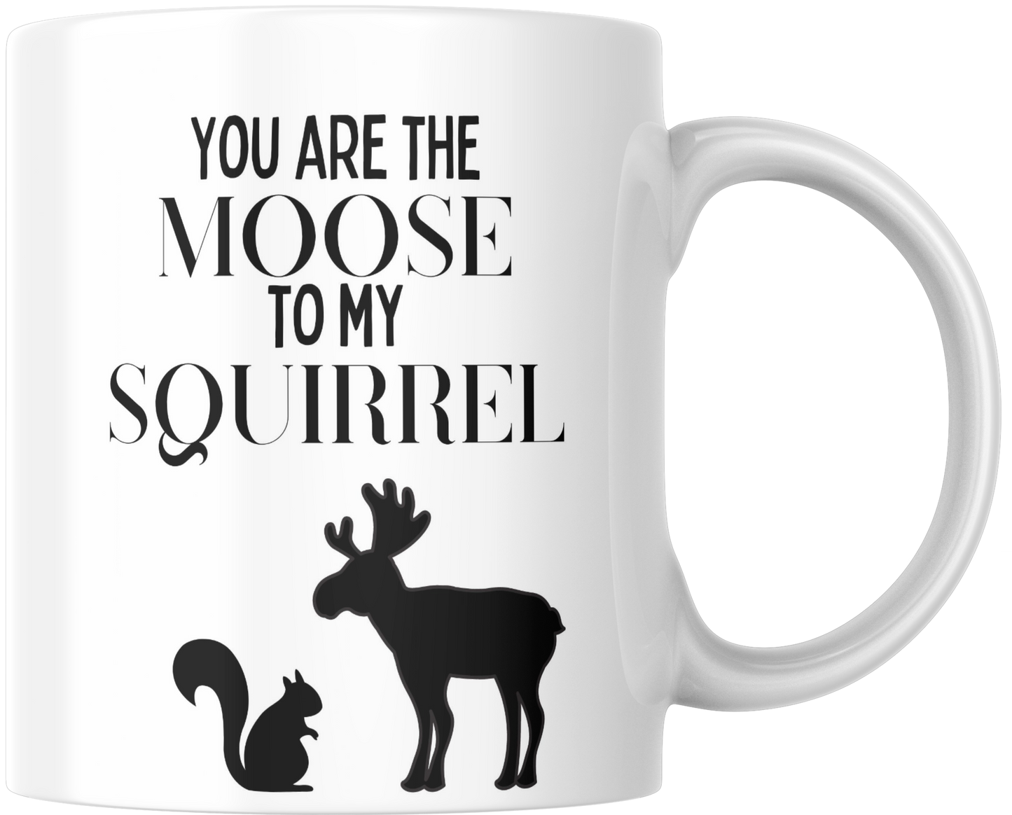 You Are The Moose To My Squirrel Gift Mug