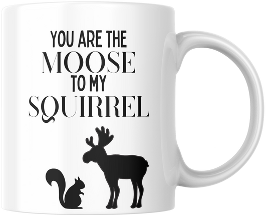 You Are The Moose To My Squirrel Gift Mug