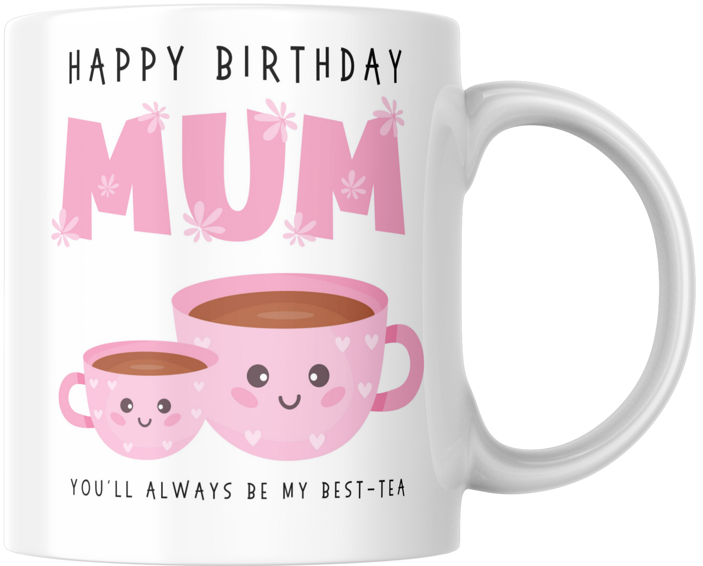 Happy Birthday Mum You'll Always Be My Best-tea