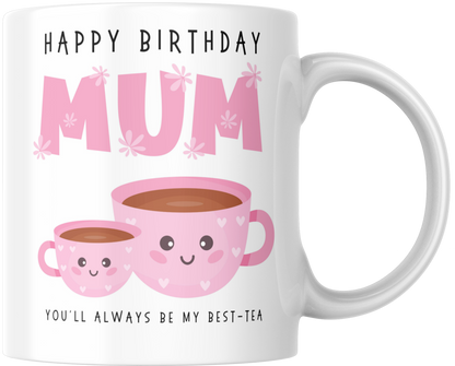 Happy Birthday Mum You'll Always Be My Best-tea