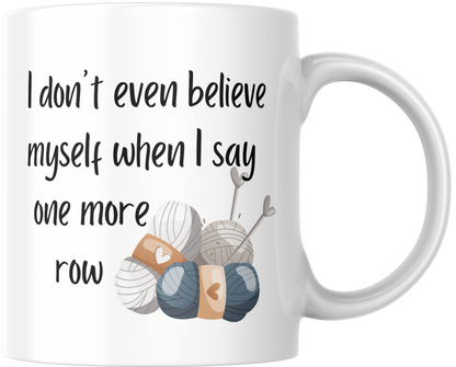 I Don't Even Believe Myself When I Say One More Row Mug & Coaster