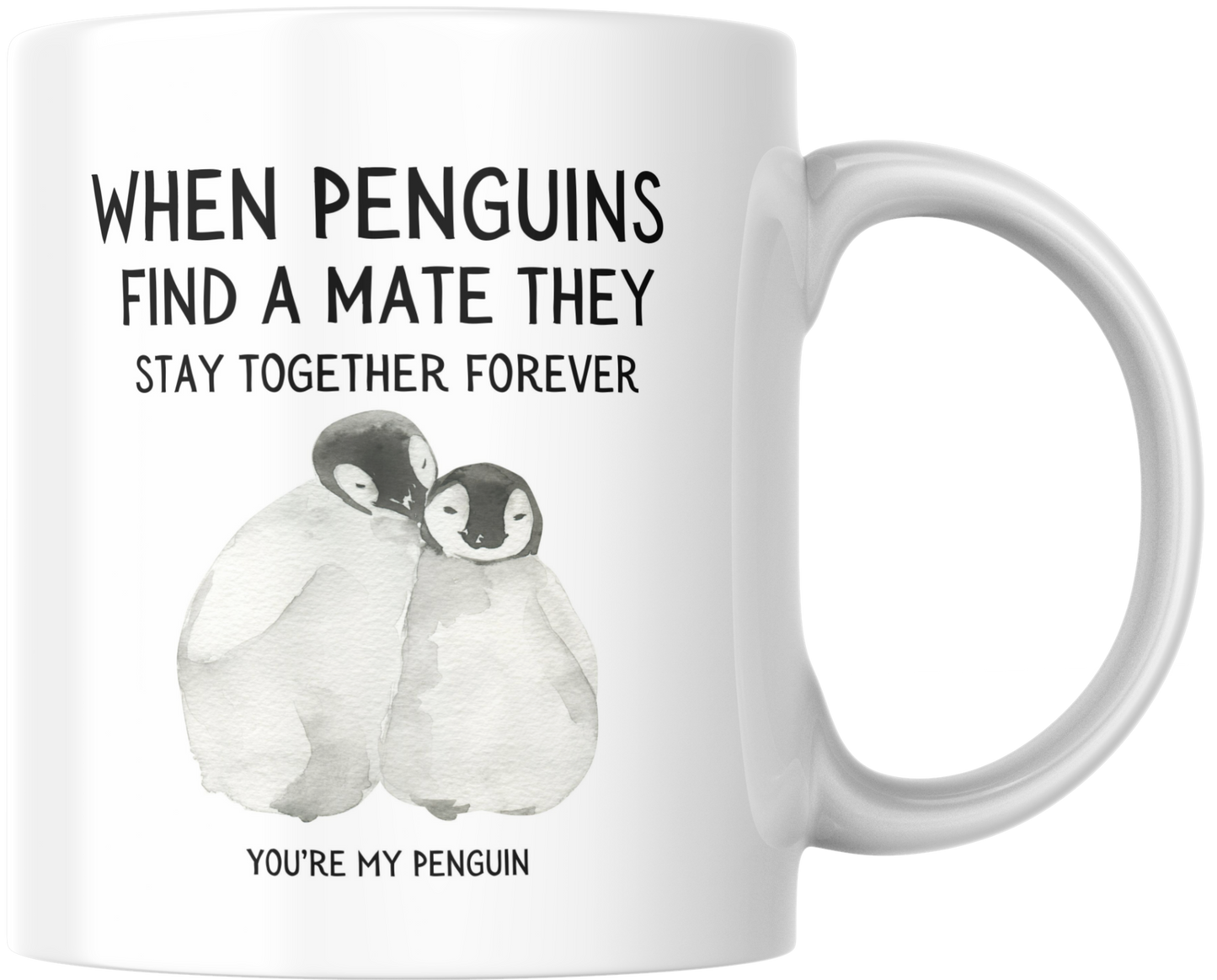 When Penguins Find A Mate They Stay Together Forever You're My Penguin