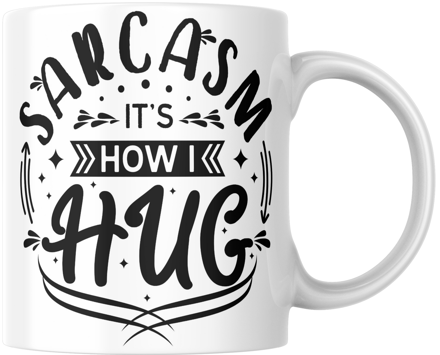 Sarcasm It's How I Hug Gift Mug