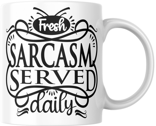 Fresh Sarcasm Served Daily Gift Mug