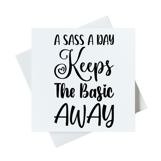 A Sass A Day Keeps The Basic Away Card