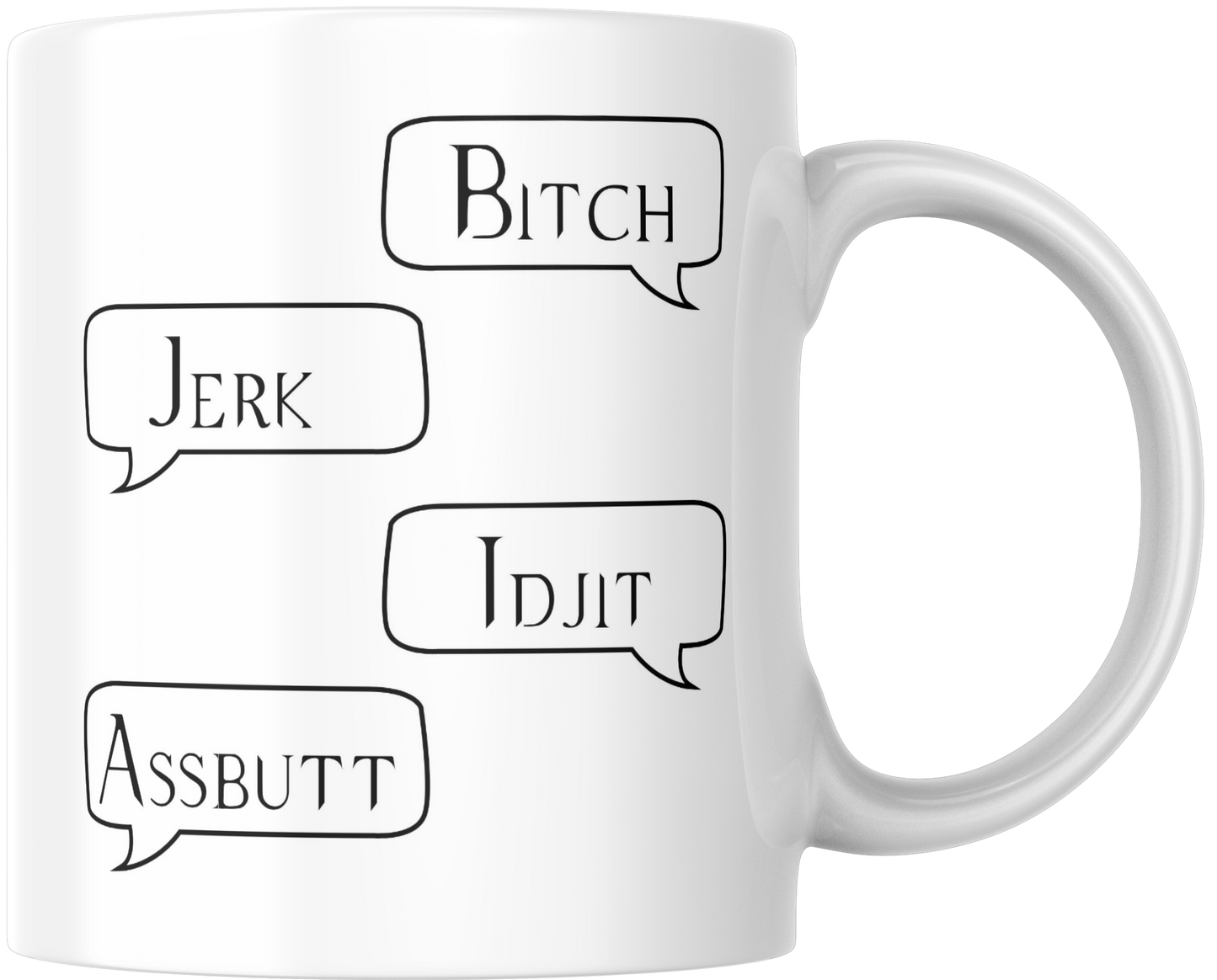 Bitch Jerk Idjit Assbutt Gift Mug