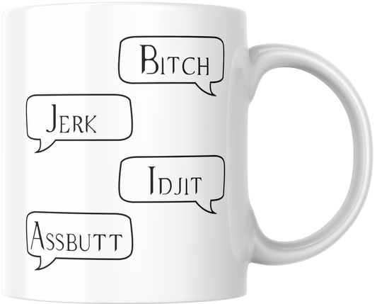 Bitch Jerk Idjit Assbutt Gift Mug