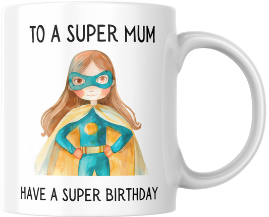 To A Super Mum Have A Super Birthday