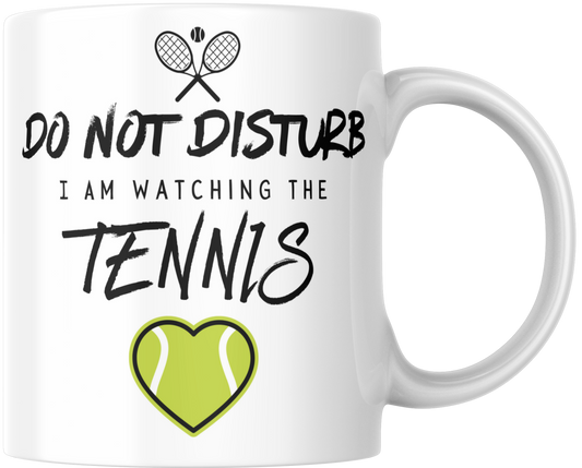 Do Not Disturb I Am Watching The Tennis Gift Mug