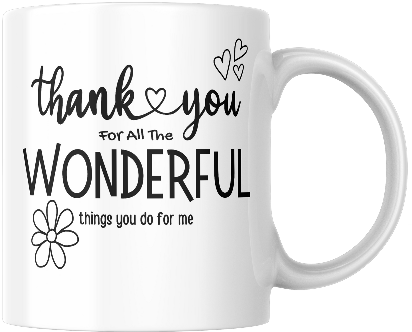 Thank You For All The Wonderful Things You Do For Me Gift Mug